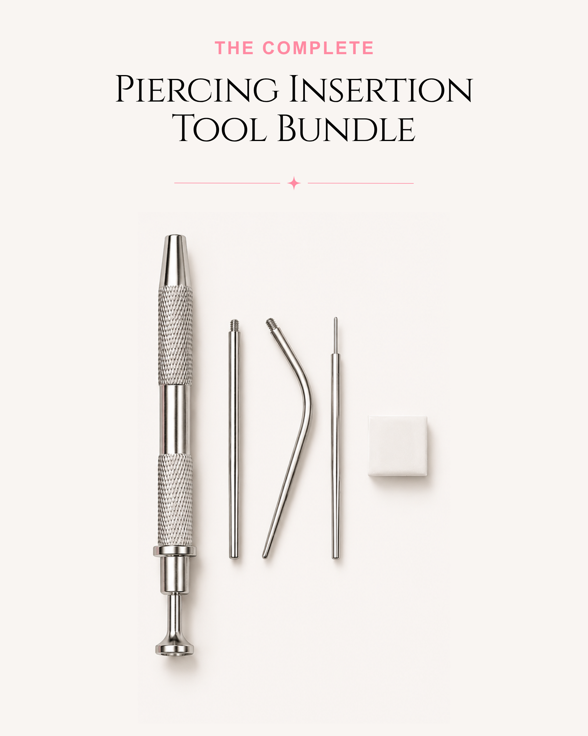 Piercing insertion tool bundle with a silver metal ballpoint pen-style tool, three metal needle tools, and a small white cleaning block on a light cream background with the text 'THE COMPLETE Piercing Insertion TOOL BUNDLE' above.