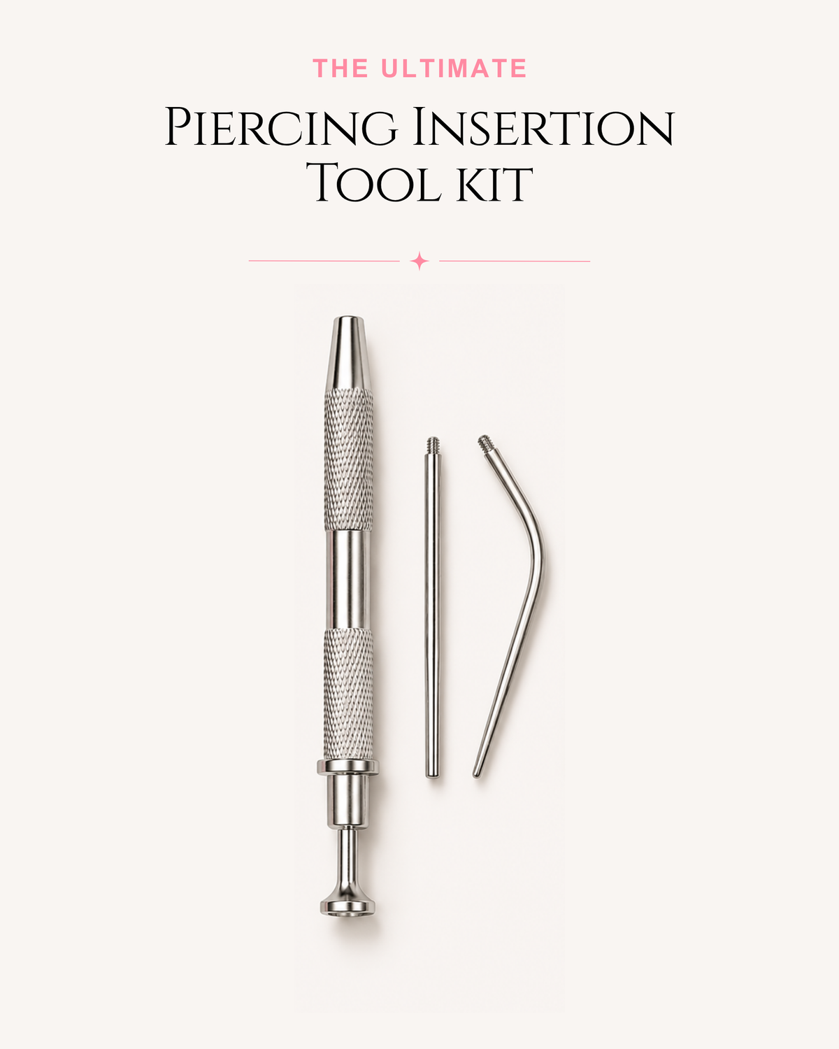 Piercing insertion tool kit with a textured metal barrel tool, a straight pin, and a curved needle on a light cream background with text reading 'THE ULTIMATE Piercing Insertion Tool Kit'.